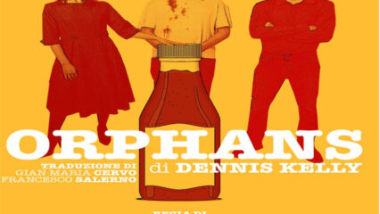 “ORPHANS”: AL TEATRO SALA RAFFAELLO DI ROMA VA IN SCENA IL THRILLER PSICOLOGICO DI DENNIS KELLY