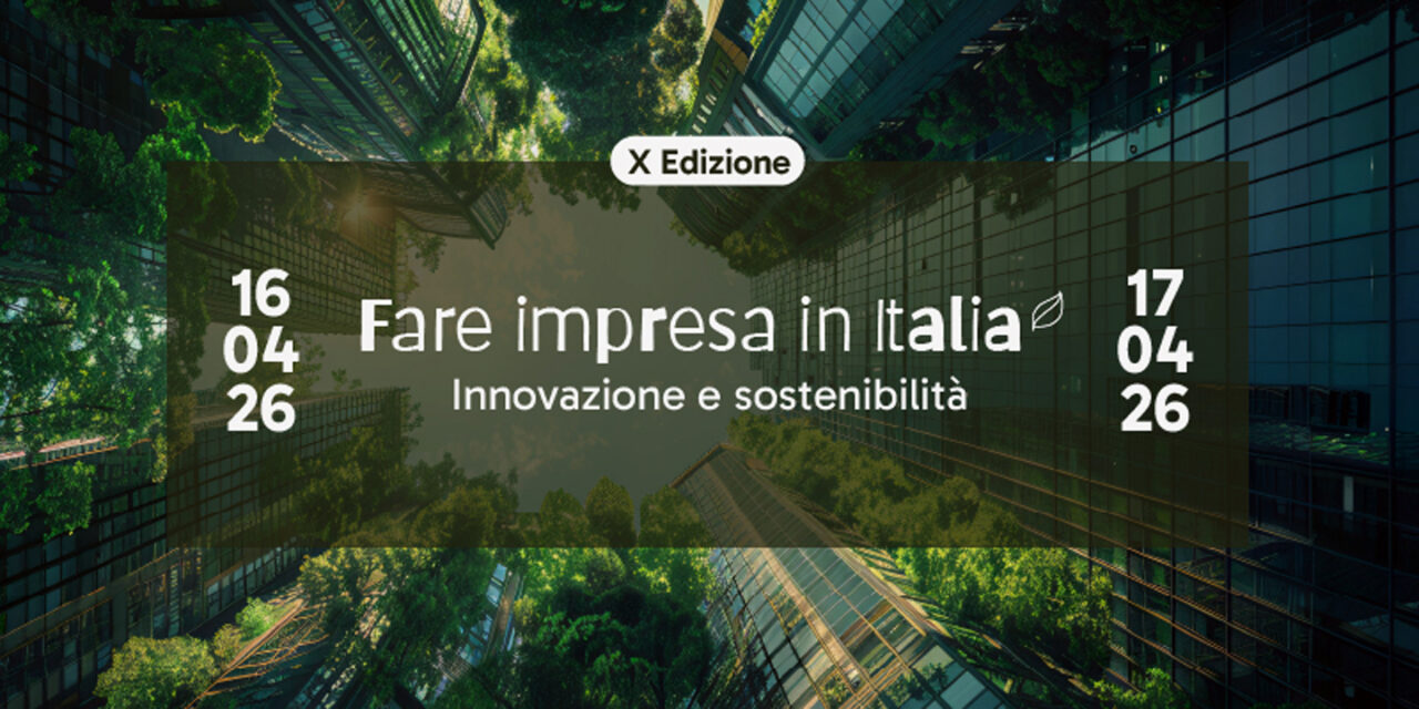 X Edizione “Fare impresa in Italia”: il futuro è a Roma