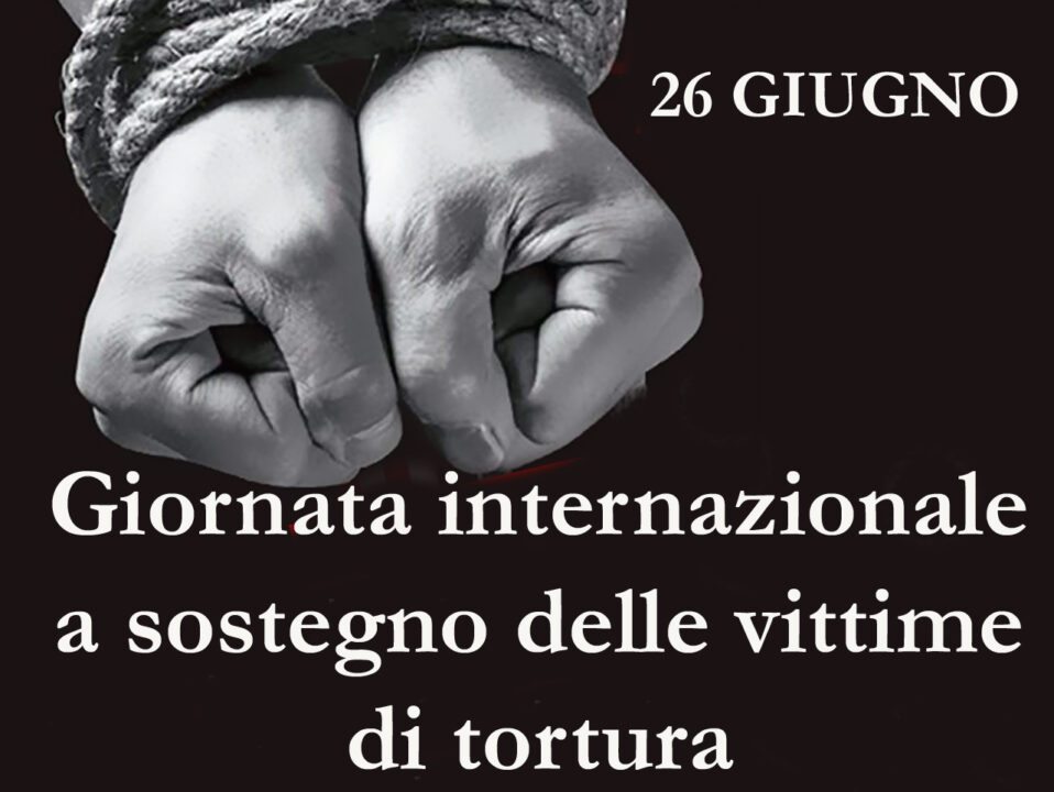 26 Giugno: Giornata internazionale a sostegno delle vittime di tortura